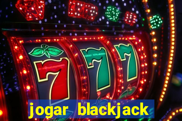 jogar blackjack online gratis