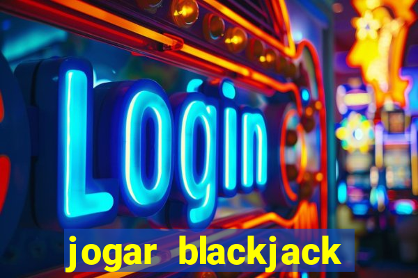 jogar blackjack online gratis