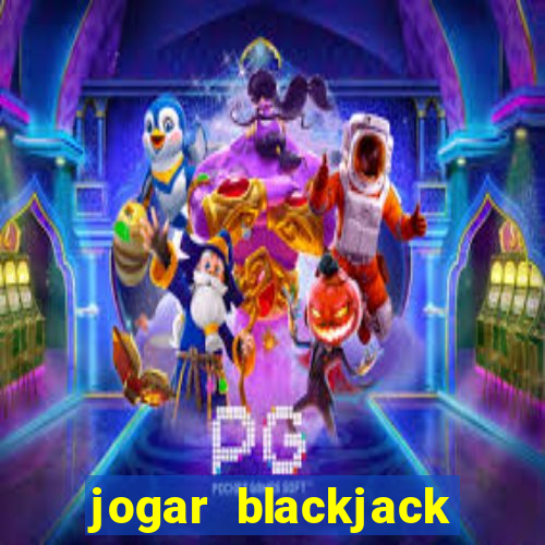 jogar blackjack online gratis