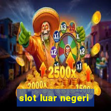 slot luar negeri