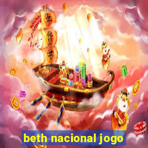 beth nacional jogo