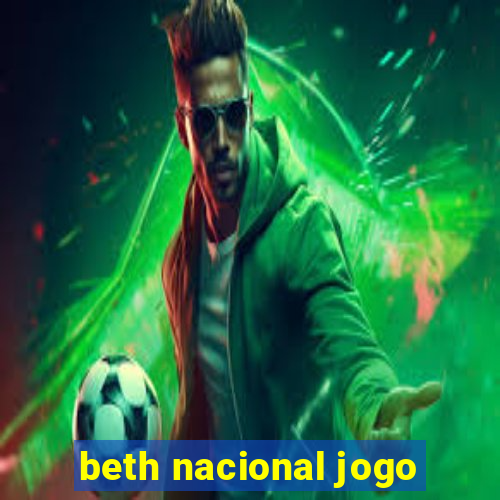 beth nacional jogo