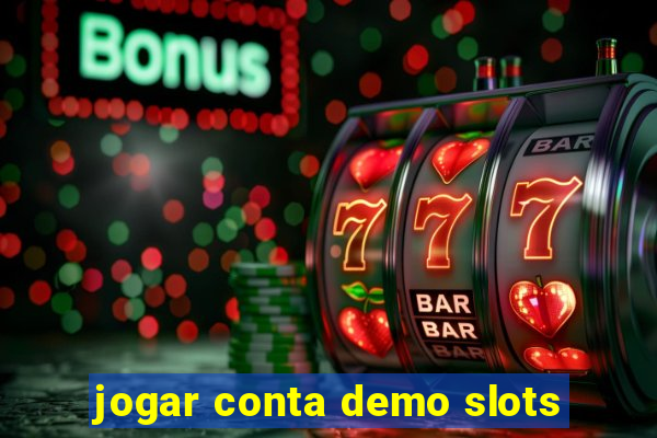 jogar conta demo slots