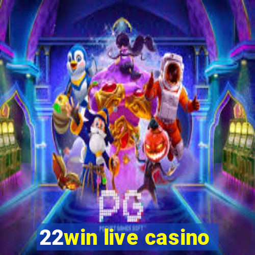 22win live casino