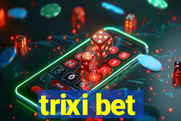 trixi bet