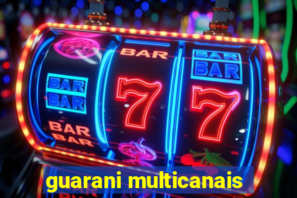 guarani multicanais