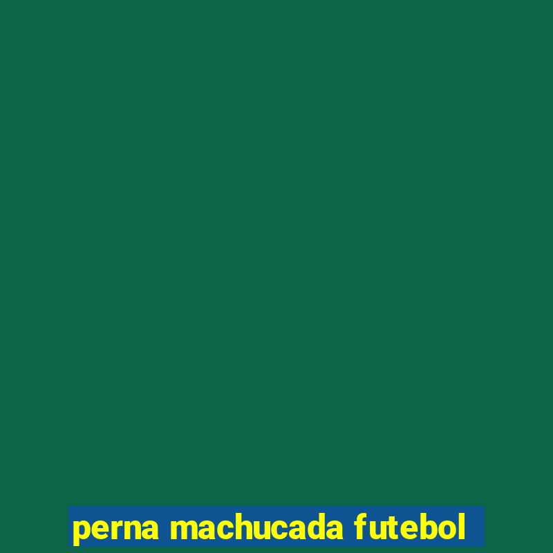 perna machucada futebol