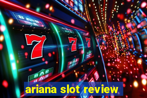 ariana slot review