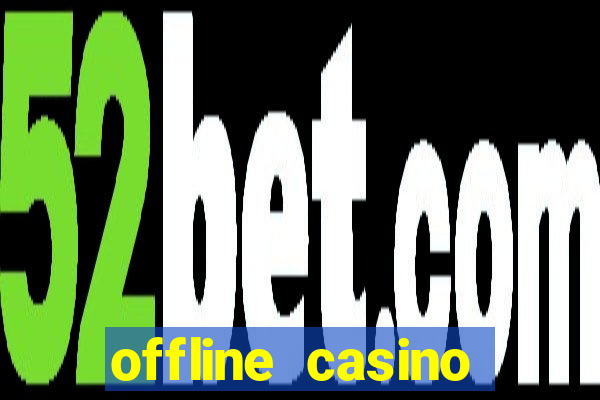 offline casino games win real cash