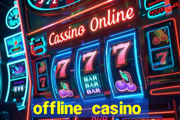 offline casino games win real cash