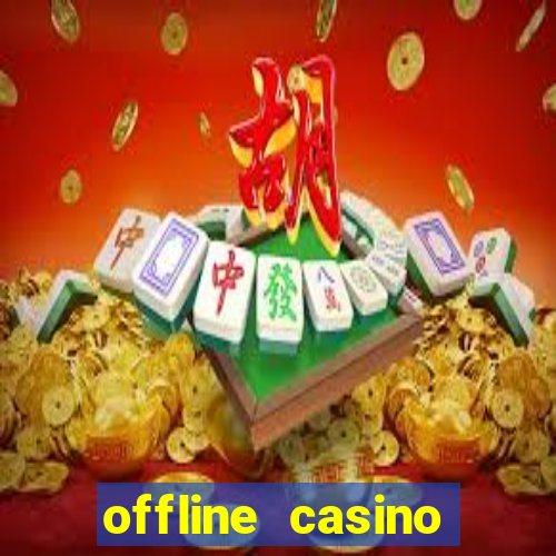 offline casino games win real cash