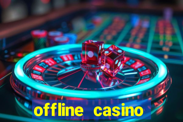 offline casino games win real cash