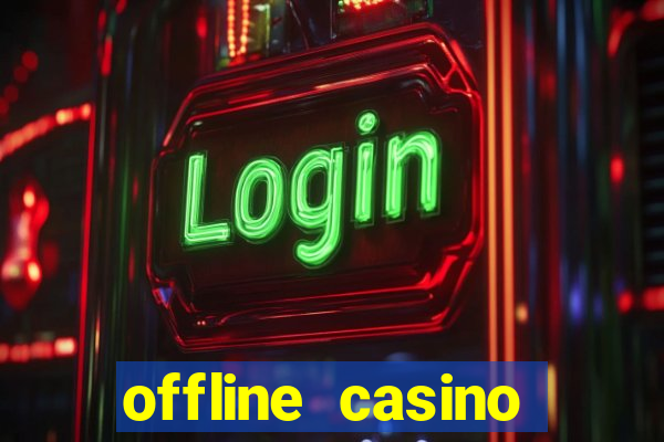 offline casino games win real cash