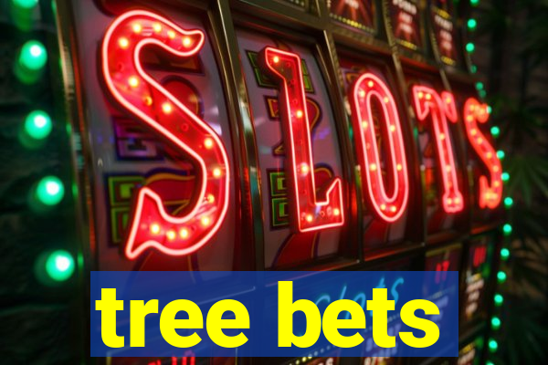 tree bets