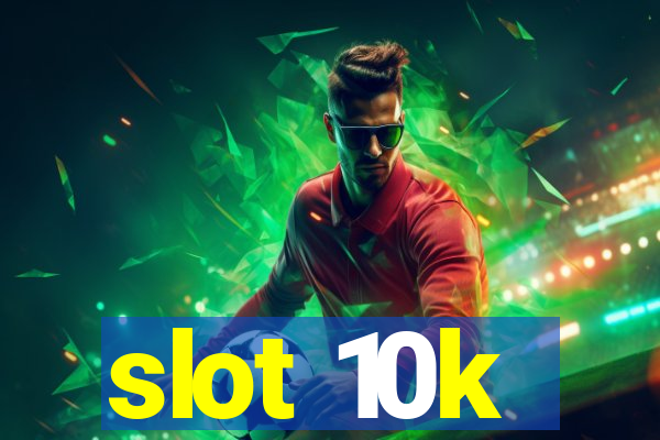 slot 10k