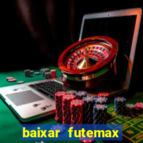 baixar futemax futebol ao vivo