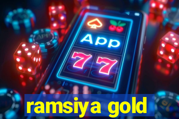 ramsiya gold