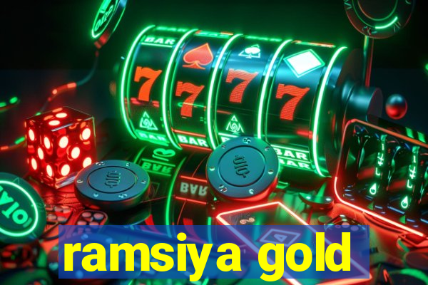 ramsiya gold