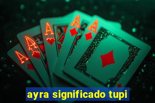 ayra significado tupi