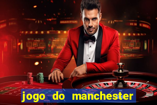 jogo do manchester united ao vivo