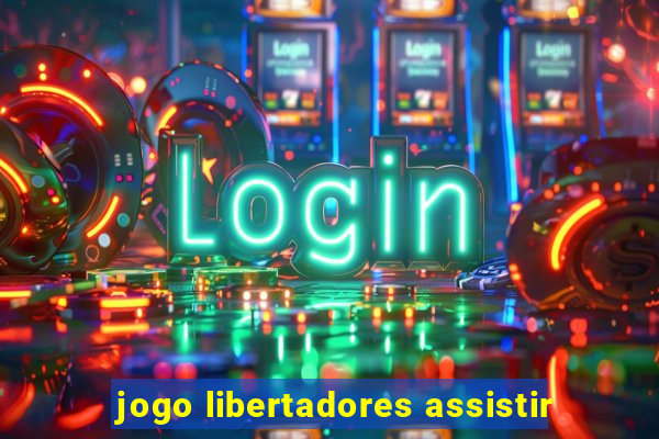 jogo libertadores assistir