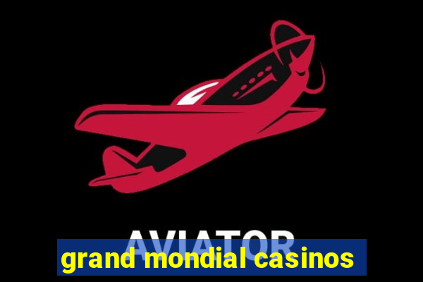 grand mondial casinos