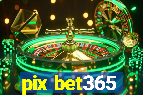 pix bet365