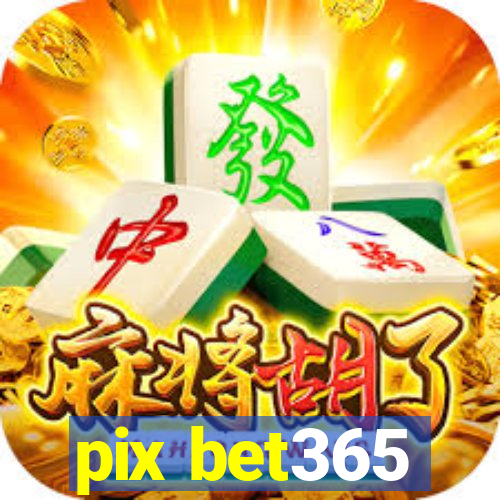 pix bet365