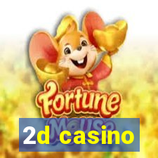 2d casino