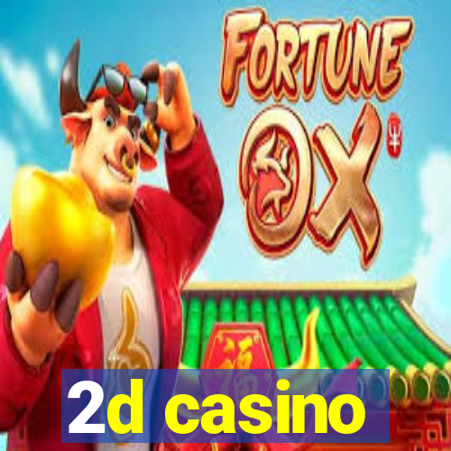 2d casino