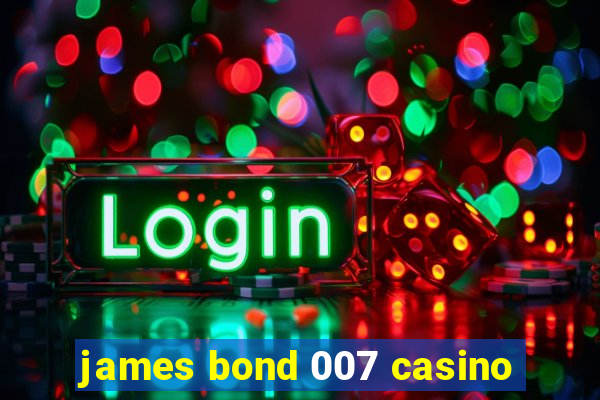 james bond 007 casino