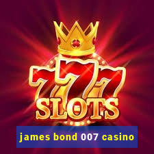 james bond 007 casino