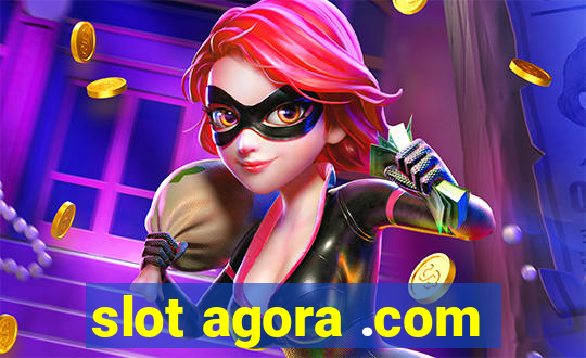 slot agora .com