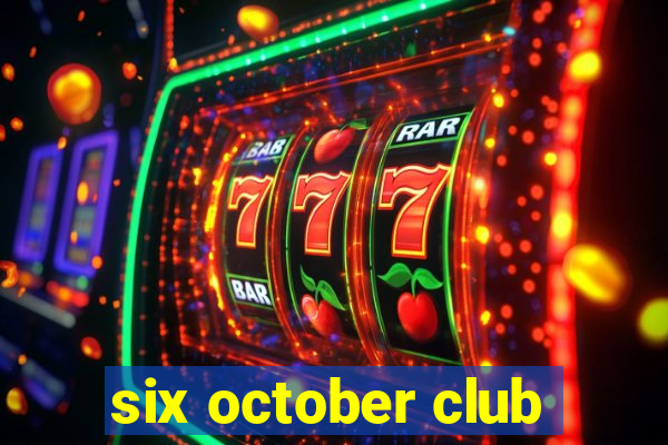 six october club