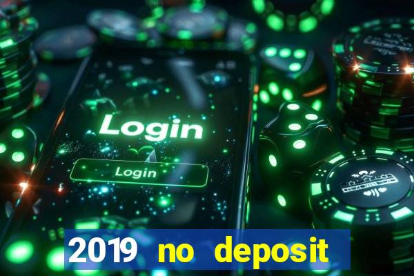 2019 no deposit casino bonus