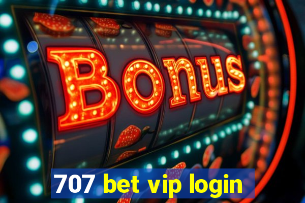 707 bet vip login