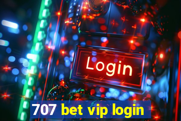 707 bet vip login