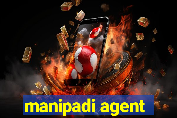 manipadi agent