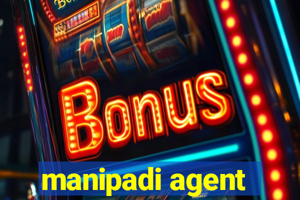 manipadi agent