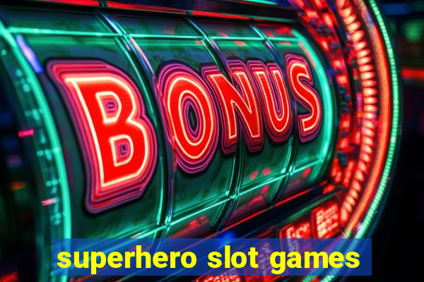 superhero slot games