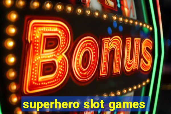 superhero slot games