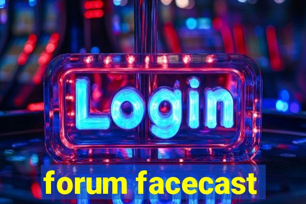 forum facecast