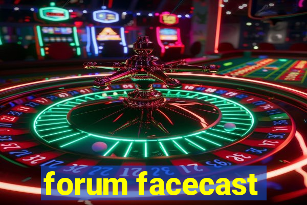 forum facecast