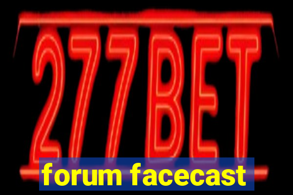 forum facecast