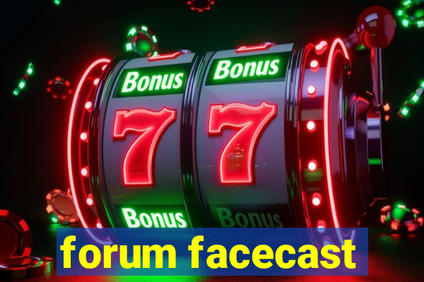 forum facecast