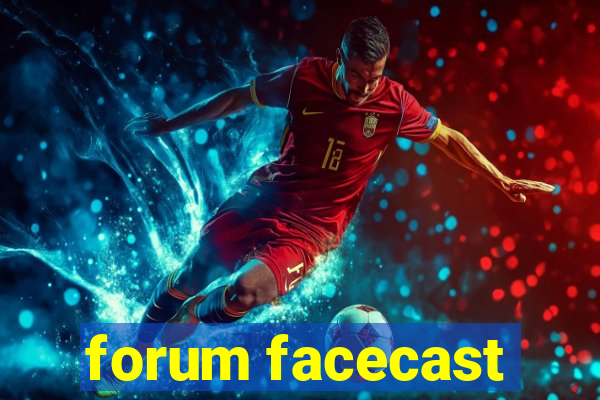 forum facecast