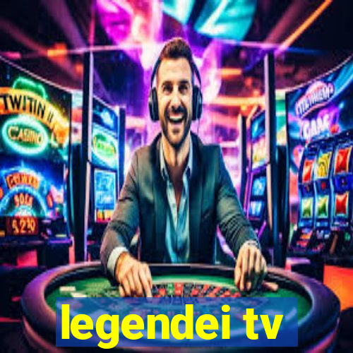 legendei tv