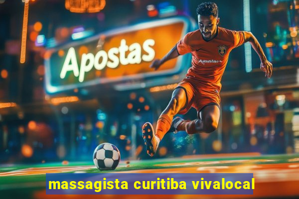 massagista curitiba vivalocal