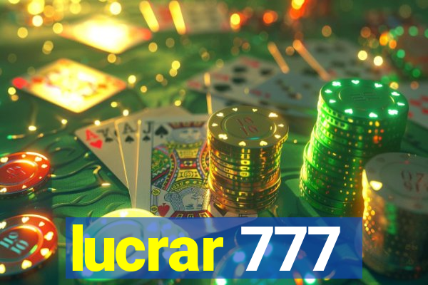 lucrar 777