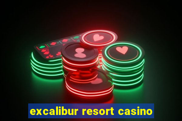 excalibur resort casino